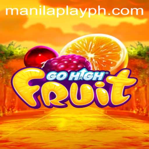 Exploring the Exciting World of GoHighFruit: A Fresh Take by ManilaPlay