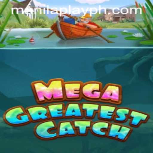 Dive into MegaGreatestCatch: A Comprehensive Guide to ManilaPlay's Latest Blockbuster