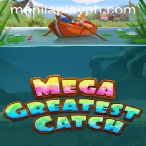 Dive into MegaGreatestCatch: A Comprehensive Guide to ManilaPlay's Latest Blockbuster