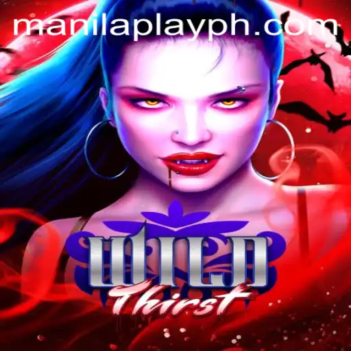Dive into the Thrilling World of WildThirst: ManilaPlay's Latest Gaming Sensation